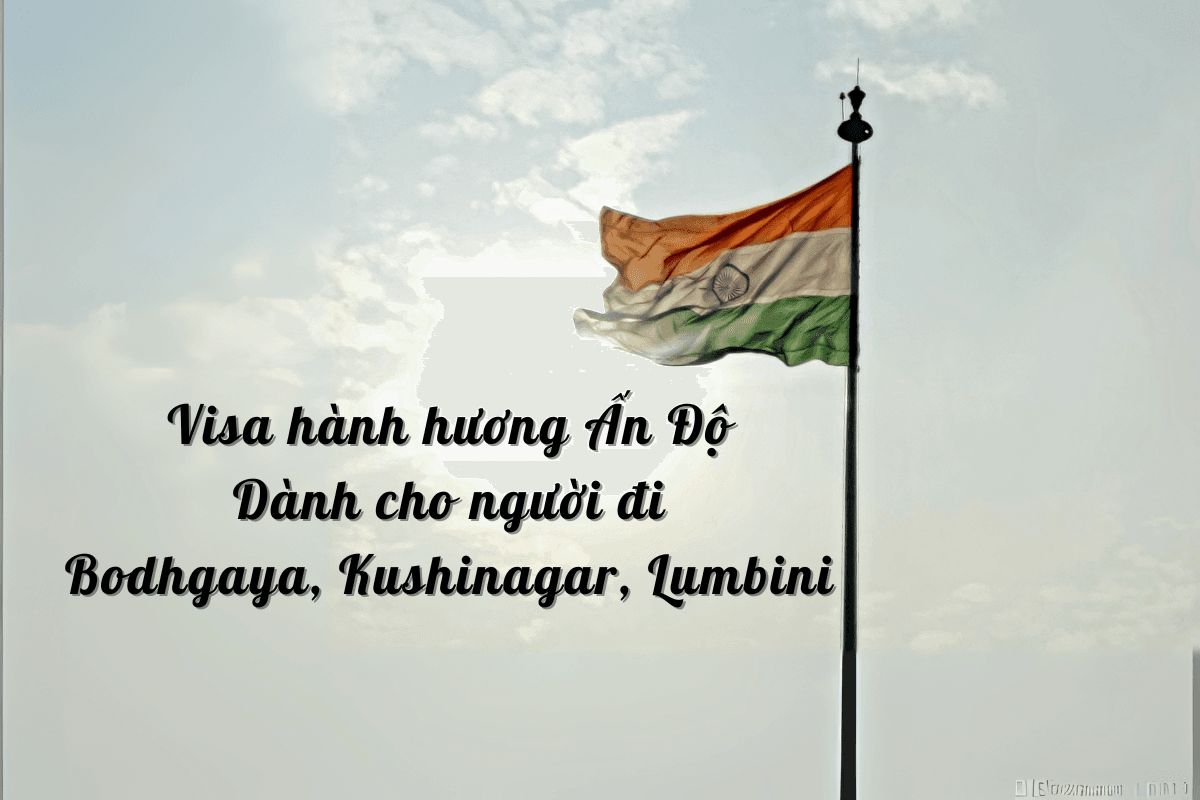Visa hành hương Ấn Độ – Dành cho người đi Bodhgaya, Kushinagar, Lumbini