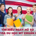 Tìm hiểu ngay hồ sơ xin Visa du học Mỹ chuẩn nhất