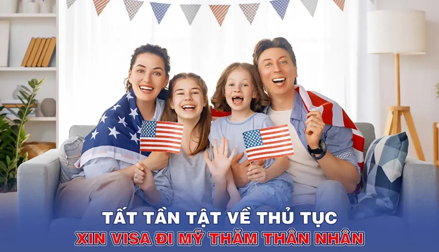 Tất tần tật về thủ tục xin Visa đi Mỹ thăm thân nhân